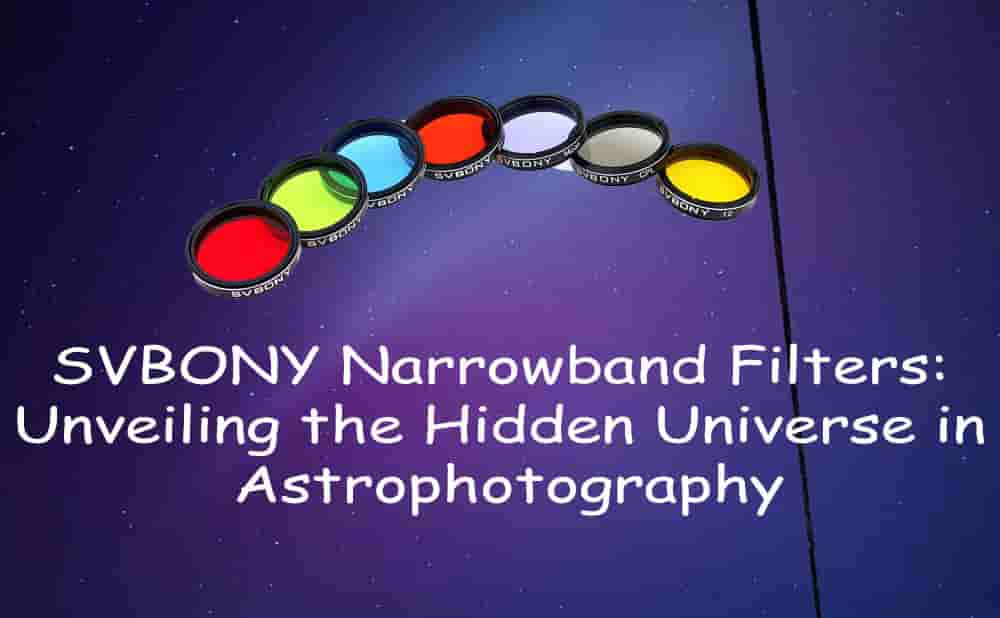 Narrowband Filters: Unveiling the Hidden Universe in Astrophotography