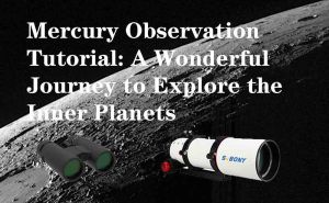 Mercury Observation Tutorial: A Wonderful Journey to Explore the Inner Planets doloremque