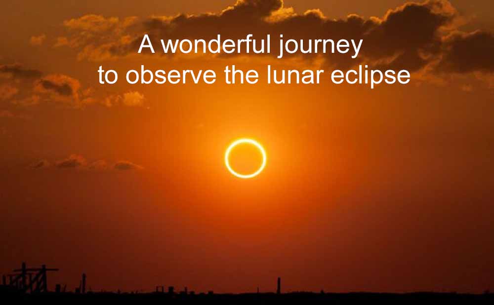 A Wonderful Journey to Observe the Lunar Eclipse