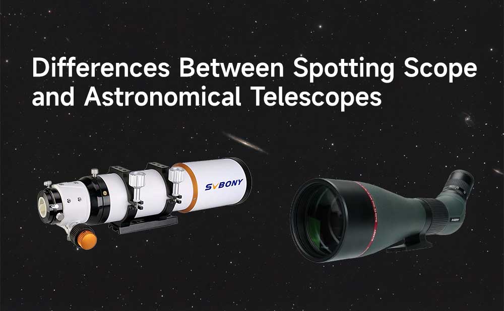 Differences Between Spotting Scope and Astronomical Telescopes